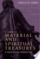J. S. Bach's Material and Spiritual Treasures