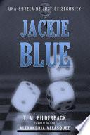 Jackie Blue - Una Novela De Justice Security