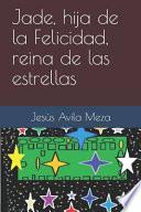 Jade, hija de la Felicidad, reina de las estrellas
