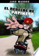 Jake Maddox: El Rebelde de la Patineta