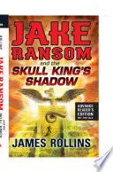 Jake Ransom and the Skull King's Shadow