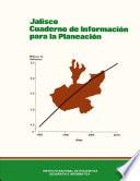 Jalisco. Cuaderno de información para la planeación