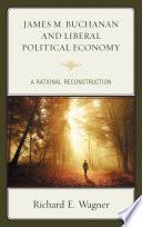 James M. Buchanan and Liberal Political Economy