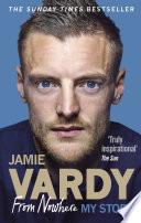 Jamie Vardy: From Nowhere, My Story