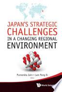 Japan's Strategic Challenges in a Changing Regional Environment
