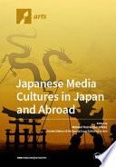 Japanese Media Cultures in Japan and Abroad: Transnational Consumption of Manga, Anime, and Media-Mixes