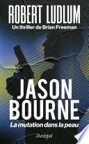 Jason Bourne - La mutation dans la peau