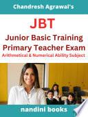 JBT Primary Teacher Exam PDF-Junior Basic Training Primary Teacher Exam-Arithmetical And Numerical Ability Subject PDF eBook