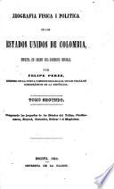 Jeografia fisica i politica de los Estados Unidos de Colombia, escrita de orden del Gobierno Jeneral, etc