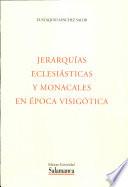Jerarquias eclesiásticas y monacales en la época visigótica