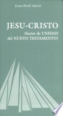 Jesu-Cristo factor de unidad del Nuevo Testamento?