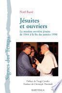 Jésuites et ouvriers. La mission ouvrière jésuite de 1944 à la fin des années 1990