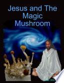 Jesus and the Magic Mushroom