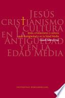 Jesús, cristianismo y cultura en la Antigüedad y en la Edad Media