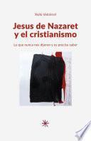 Jesús de Nazaret y el cristianismo