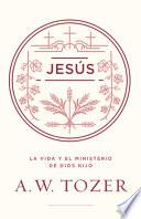 Jesús: La Vida Y El Ministerio de Dios Hijo
