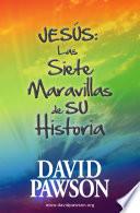 JESÚS: Las Siete Maravillas de SU Historia