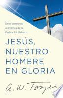 Jesús nuestro hombre en gloria