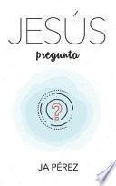 Jesús Pregunta