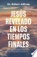 Jesús revelado en los tiempo finales