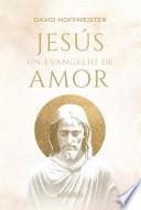 Jesús un evangelio de amor