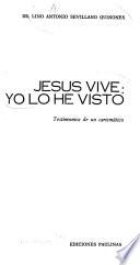 Jesús vive, yo lo he visto