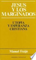 Jesús y los marginados : utopía y esperanza cristiana