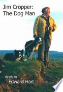 Jim Cropper: The Dog Man
