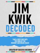 Jim Kwik Decoded - Take A Deep Dive Into The Mind Of The Memory And Brain Coach