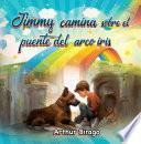 Jimmy camina sobre el puente del arco iris