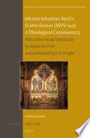 Johann Sebastian Bach’s St John Passion (BWV 245): A Theological Commentary