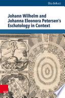 Johann Wilhelm and Johanna Eleonora Petersen's Eschatology in Context