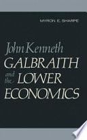 John Kenneth Galbraith and the Lower Economics