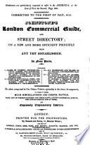 Johnstone's London Commercial Guide, and Street Directory; on a New and More Efficient Principle Than Any Yet Established. In Four Parts. I. Names of Streets ... II. Names of Indidivuals, Firms ... III. All Professions and Trades ... IV. An Accurate List of Coaches ... To which is Added, Much Miscellaneous and Useful Matter, with List of Foreign Bankers and Negociants ... and Explanatory Indexes