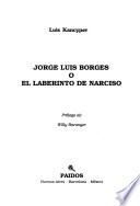 Jorge Luis Borges, o, El laberinto de Narciso