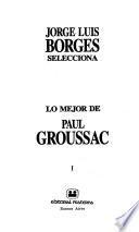 Jorge Luis Borges selecciona lo mejor de Paul Groussac