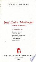 José Carlos Mariátegui: etapas de su vida [por] María Wiesse; y los ensayos de Benjamin Carrión, Jesualdo Soza, Baldomero Sanín Cano, Medardo Vitier, Jorge Falcón [y] Rubén Sardón