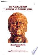 José María Luis Mora y la creación del estado de México