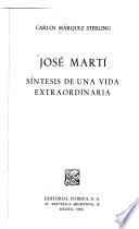 José Martí, síntesis de una vida extraordinaria