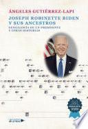 Joseph Robinette Biden y sus ancestros. Genealogía de un presidente y otras hist