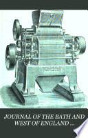 JOURNAL OF THE BATH AND WEST OF ENGLAND SOCIETY AND SOUTHERN COUNTIES ASSOCIATION FRO THE ENCOURAGEMENT OF AGRICULTURE, ARTS, MANUFACTURES, AND COMMERCE