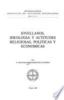 Jovellanos, ideología y actitudes religiosas, políticas y económicas