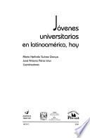 Jóvenes universitarios en latinoamérica, hoy