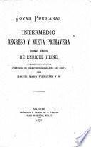 Joyas Prusianas.-Intermedio, Regreso y Nueva Primavera, poemas líricos de E. H. Interpretacion española precedida de un estudío biográfico del poeta por MM. Fernandez y G[onzalez?].