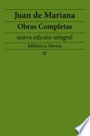 Juan de Mariana: Obras completas (nueva edición integral)