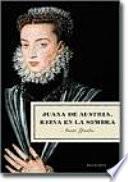 Juana de Austria, reina en la sombra