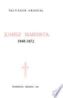 Juárez marxista, 1848-1872