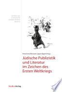 Jüdische Publizistik und Literatur im Zeichen des Ersten Weltkriegs