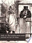 Judy, or, The London serio-comic journal, ed. by C.H. Ross