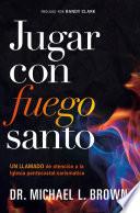 Jugar con fuego santo/ Playing With Holy Fire
